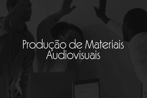 Produção de Materiais Audiovisuais